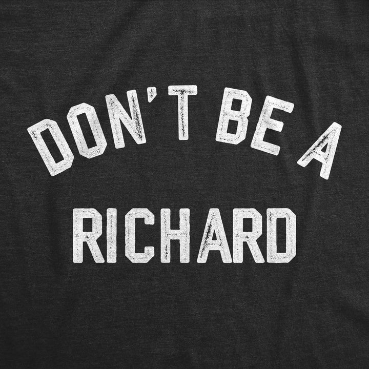 Dont Be A Richard Women's T Shirt