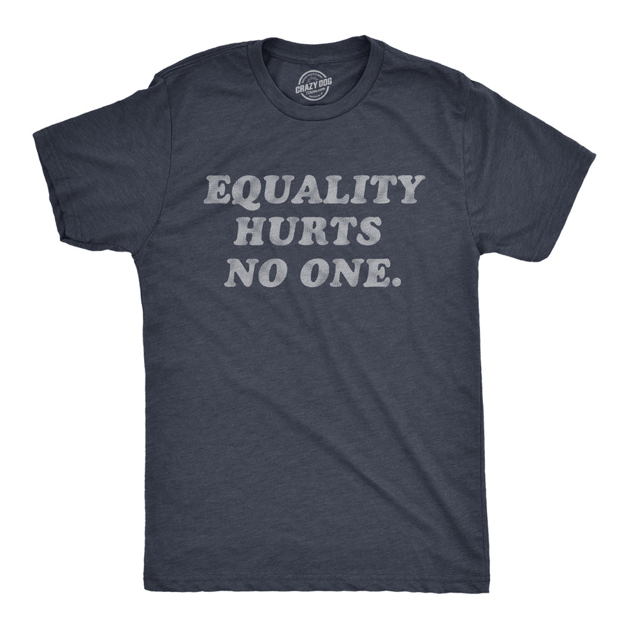 Funny Heather Navy - EQUALITY Equality Hurts No One Mens T Shirt Nerdy motivational Tee