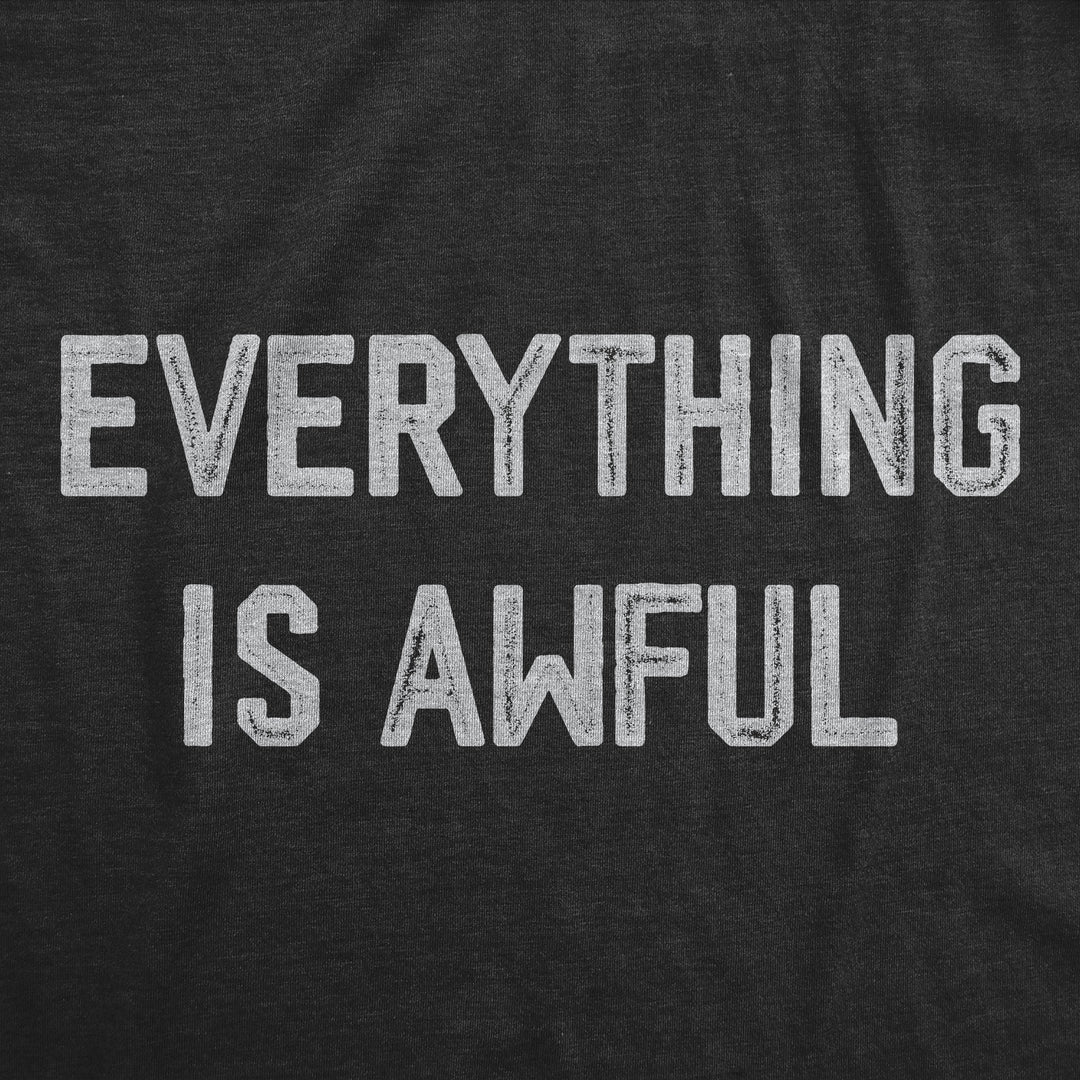 Everything Is Awful Women's T Shirt