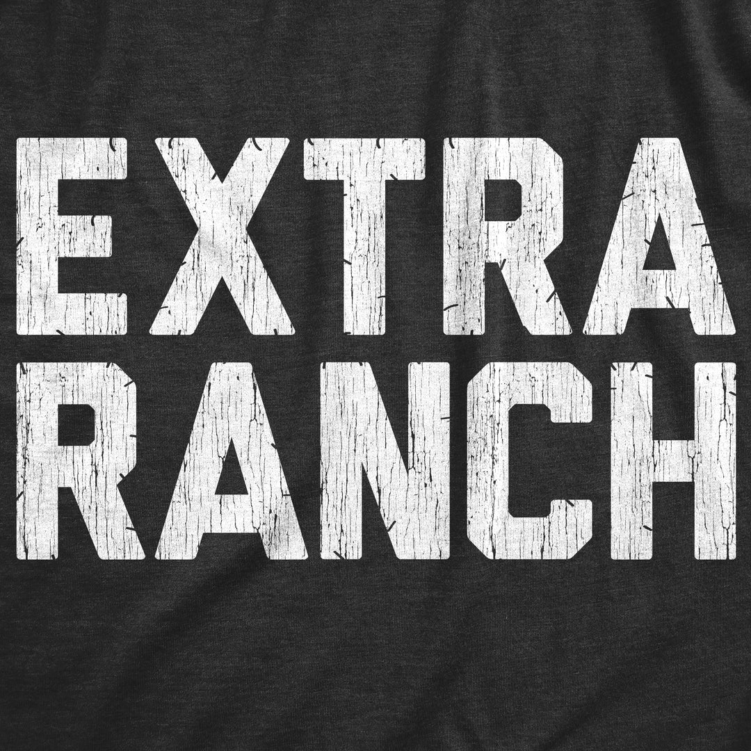 Extra Ranch Women's T Shirt