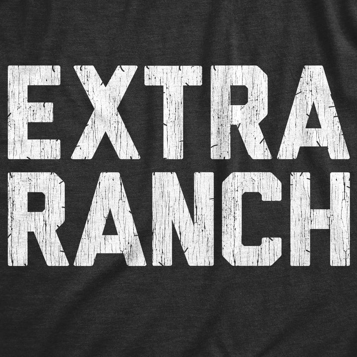 Extra Ranch Women's T Shirt