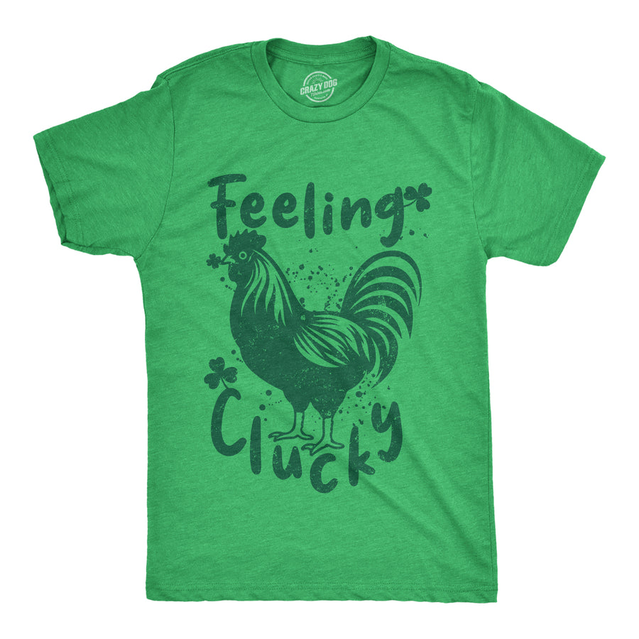 Funny Heather Green - CLUCKY Feeling Clucky Mens T Shirt Nerdy Saint Patrick's Day animal sarcastic Tee