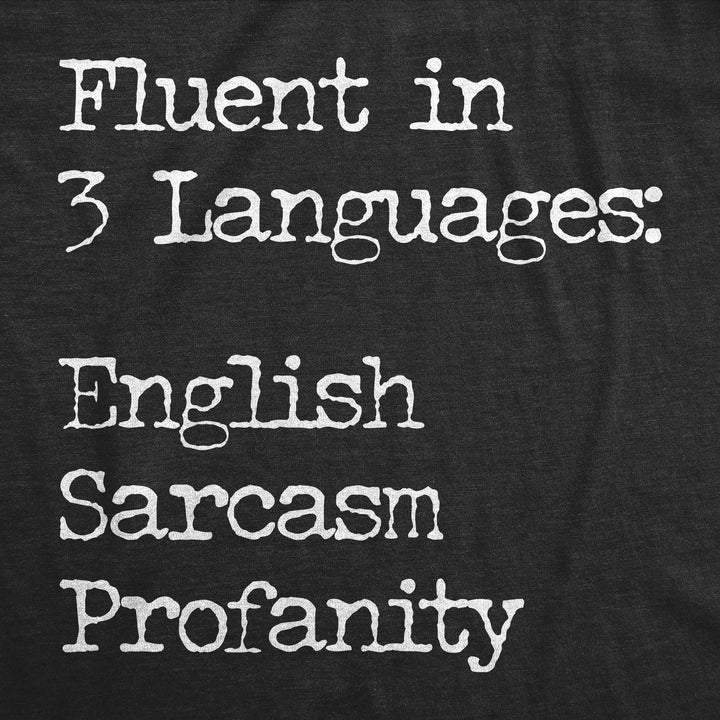 Fluent In Three Languages English Sarcasm Profanity Men's T Shirt