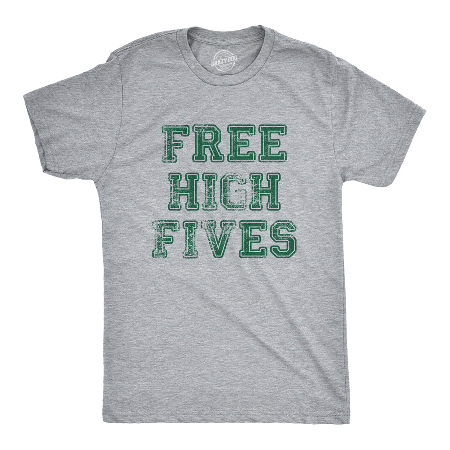 Funny Light Heather Grey - High Fives Free High Fives Mens T Shirt Nerdy Sarcastic Sarcastic Tee