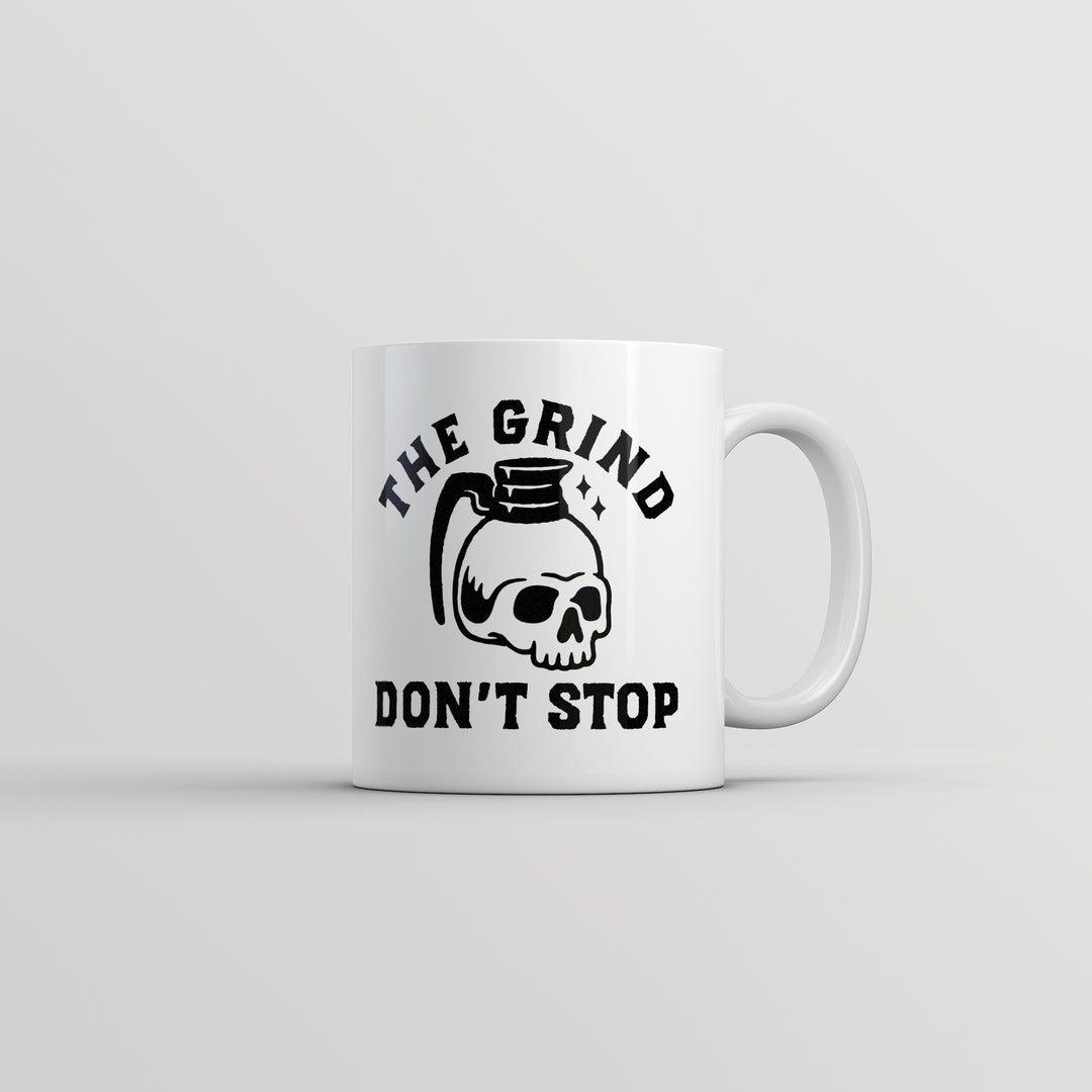 Funny White The Grind Dont Stop Coffee Mug Nerdy Coffee sarcastic Tee