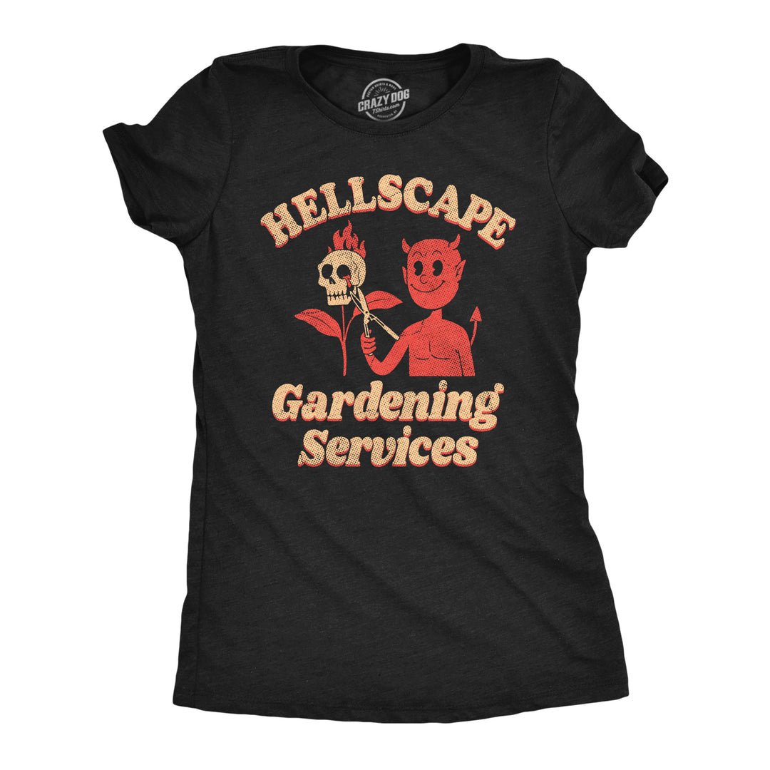 Funny Heather Black - HELLSCAPE Hellscape Gardening Services Womens T Shirt Nerdy Sarcastic Tee