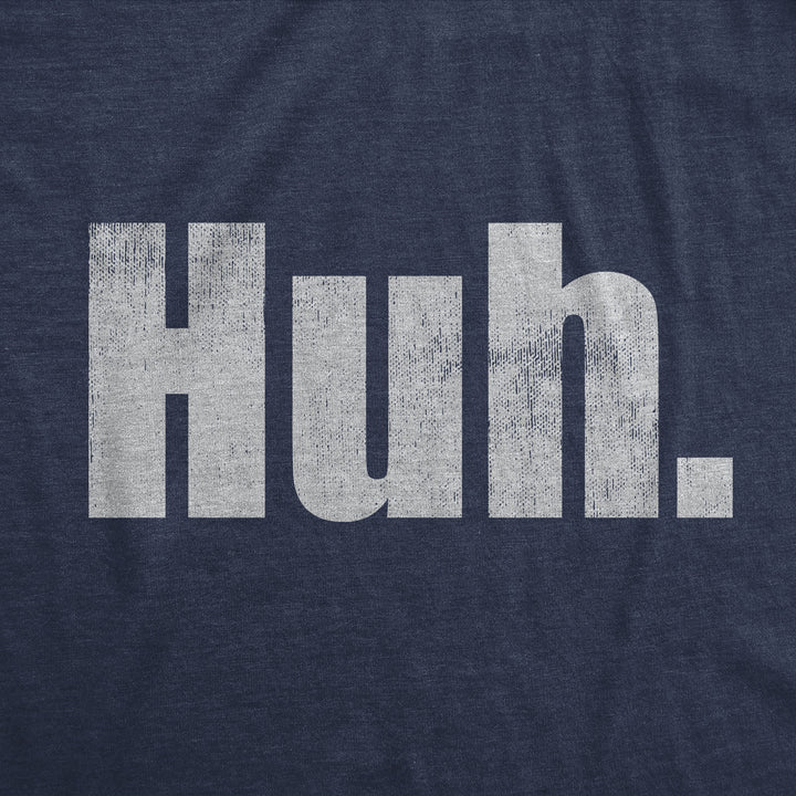 Huh Men's T Shirt