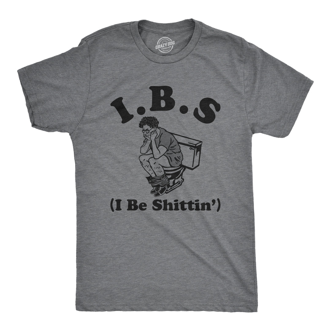 Funny Dark Heather Grey - SHITTIN IBS I Be Shittin Mens T Shirt Nerdy Toilet sarcastic Tee