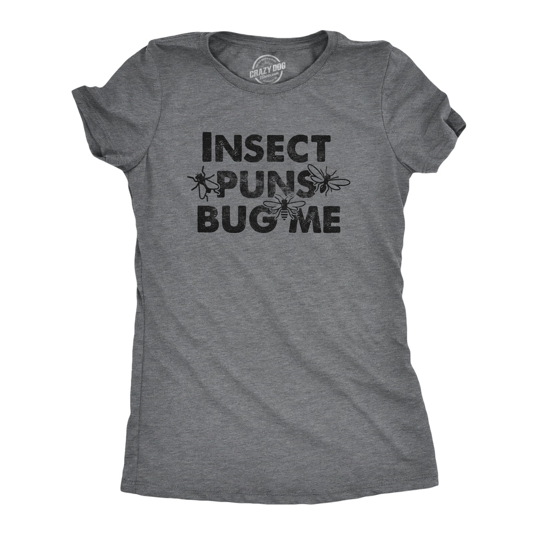 Funny Dark Heather Grey - INSECT Insect Puns Bug Me Womens T Shirt Nerdy Sarcastic Tee