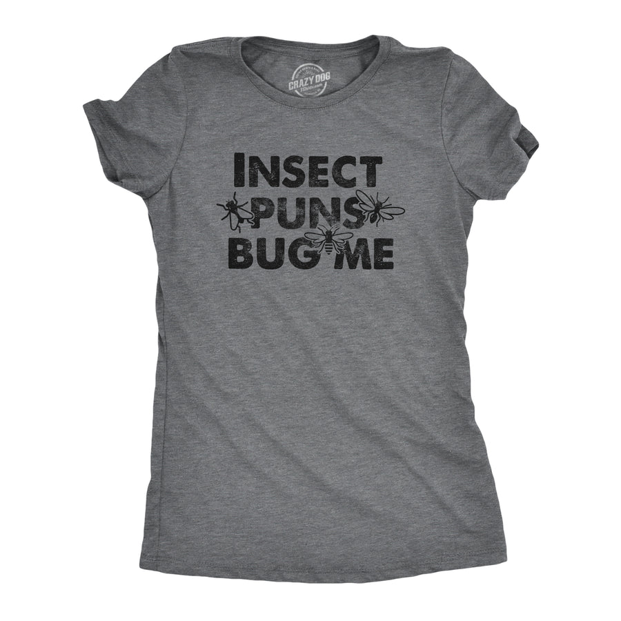 Funny Dark Heather Grey - INSECT Insect Puns Bug Me Womens T Shirt Nerdy Sarcastic Tee