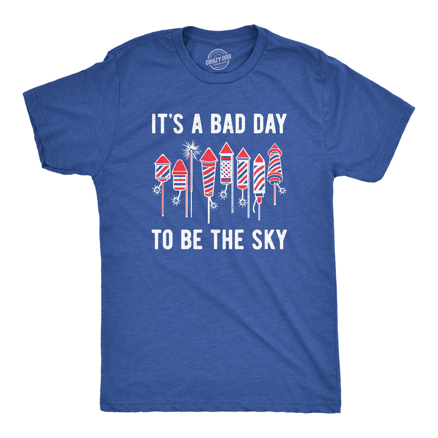 Funny Heather Royal - SKY Its A Bad Day To Be The Sky Mens T Shirt Nerdy Fourth Of July Sarcastic Tee