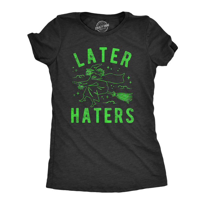 Funny Heather Black - HATERS Later Haters Womens T Shirt Nerdy Halloween Sarcastic Tee