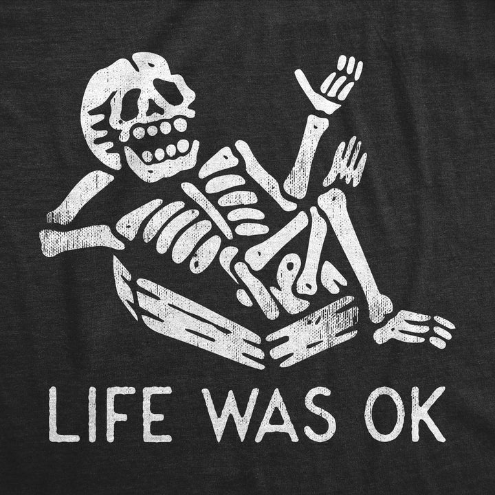 Life Was Ok Women's T Shirt