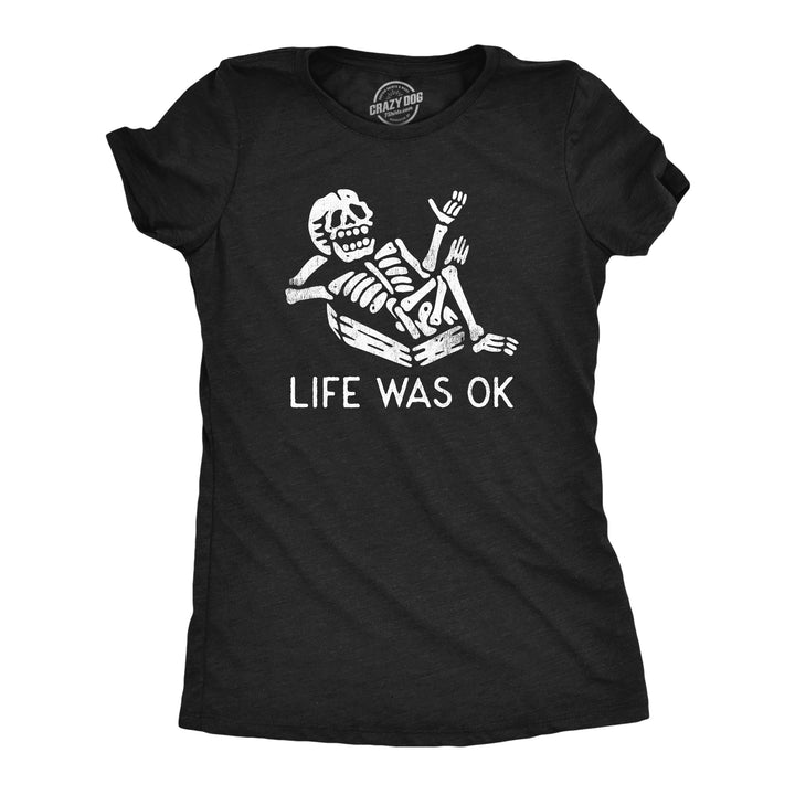 Funny Heather Black - LIFE Life Was Ok Womens T Shirt Nerdy Sarcastic Tee