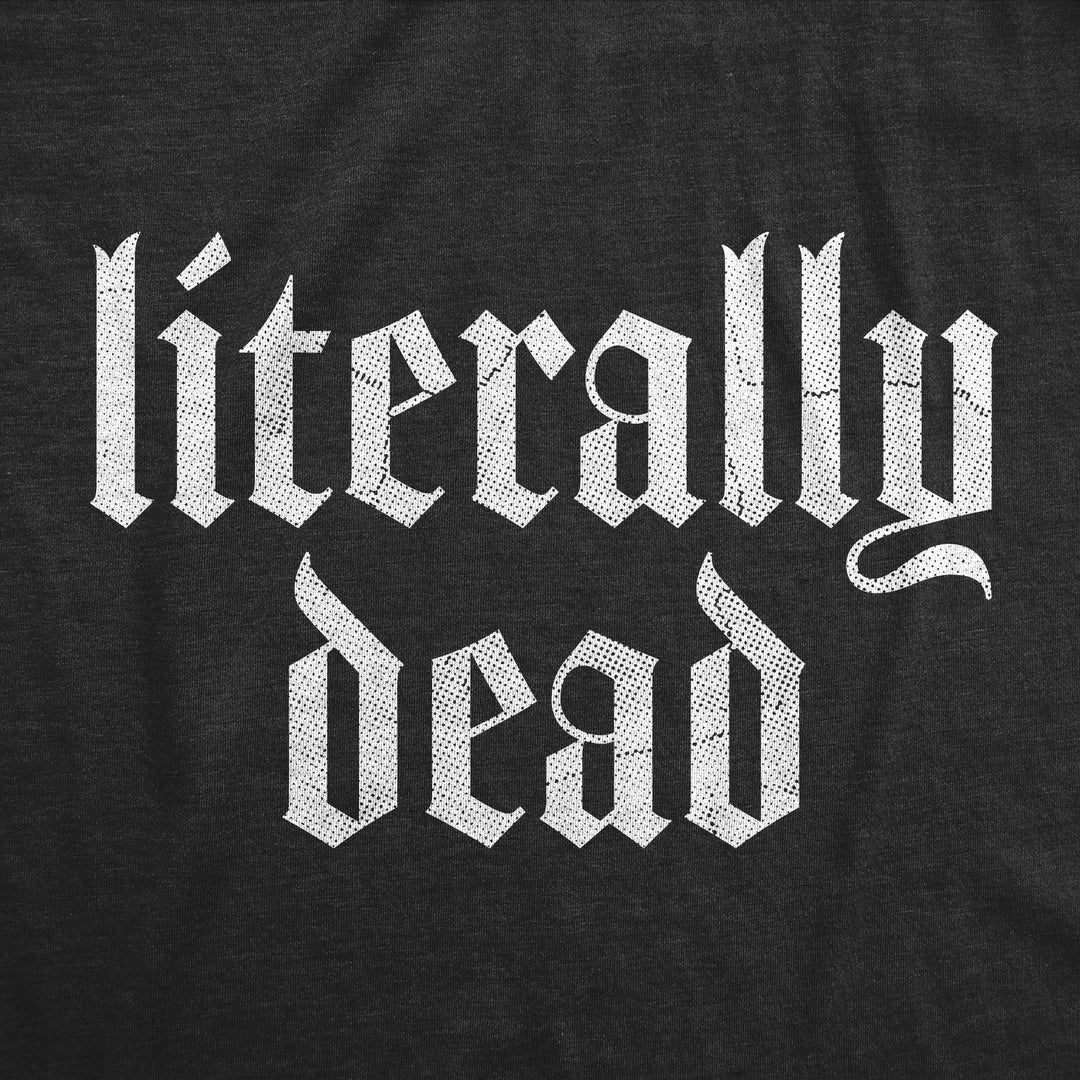 Literally Dead Men's T Shirt