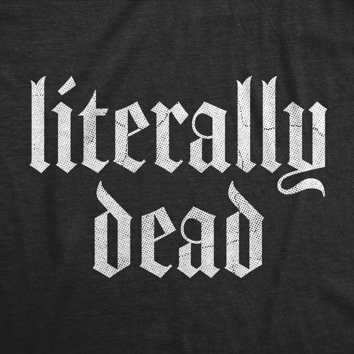 Literally Dead Men's T Shirt