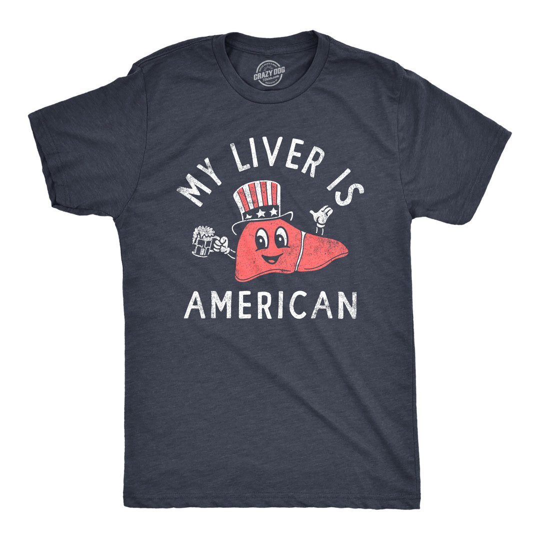 Funny Heather Navy - LIVER My Liver Is American Mens T Shirt Nerdy Fourth Of July Drinking Tee