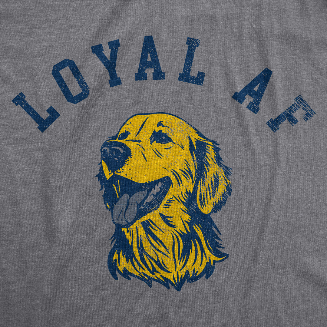 Loyal AF Men's T Shirt