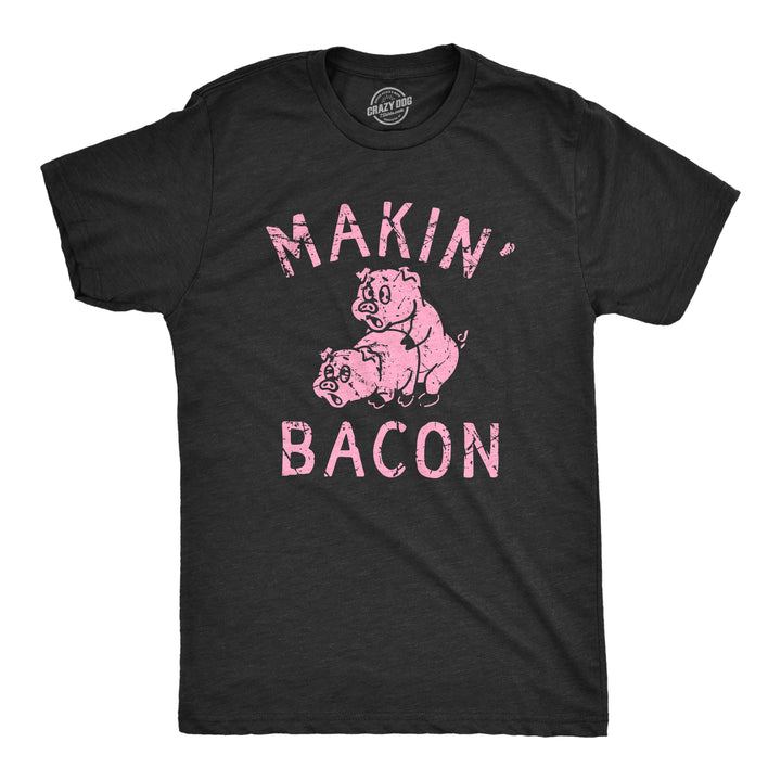 Funny Heather Black - BACON Makin Bacon Mens T Shirt Nerdy sex Food Tee