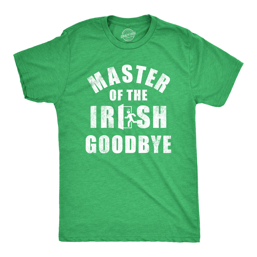 Funny Heather Green - GOODBYE Master Of The Irish Goodbye Mens T Shirt Nerdy Sarcastic Tee