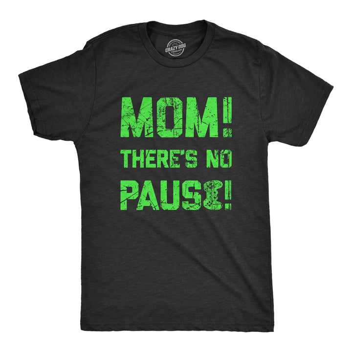 Funny Heather Black - PAUSE Mom Theres No Pause Mens T Shirt Nerdy Video Games Sarcastic Tee