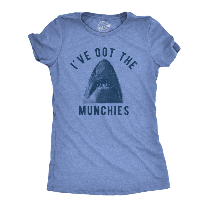 Funny Light Heather Blue - MUNCHIES Ive Got The Munchies Womens T Shirt Nerdy shark week Sarcastic Tee