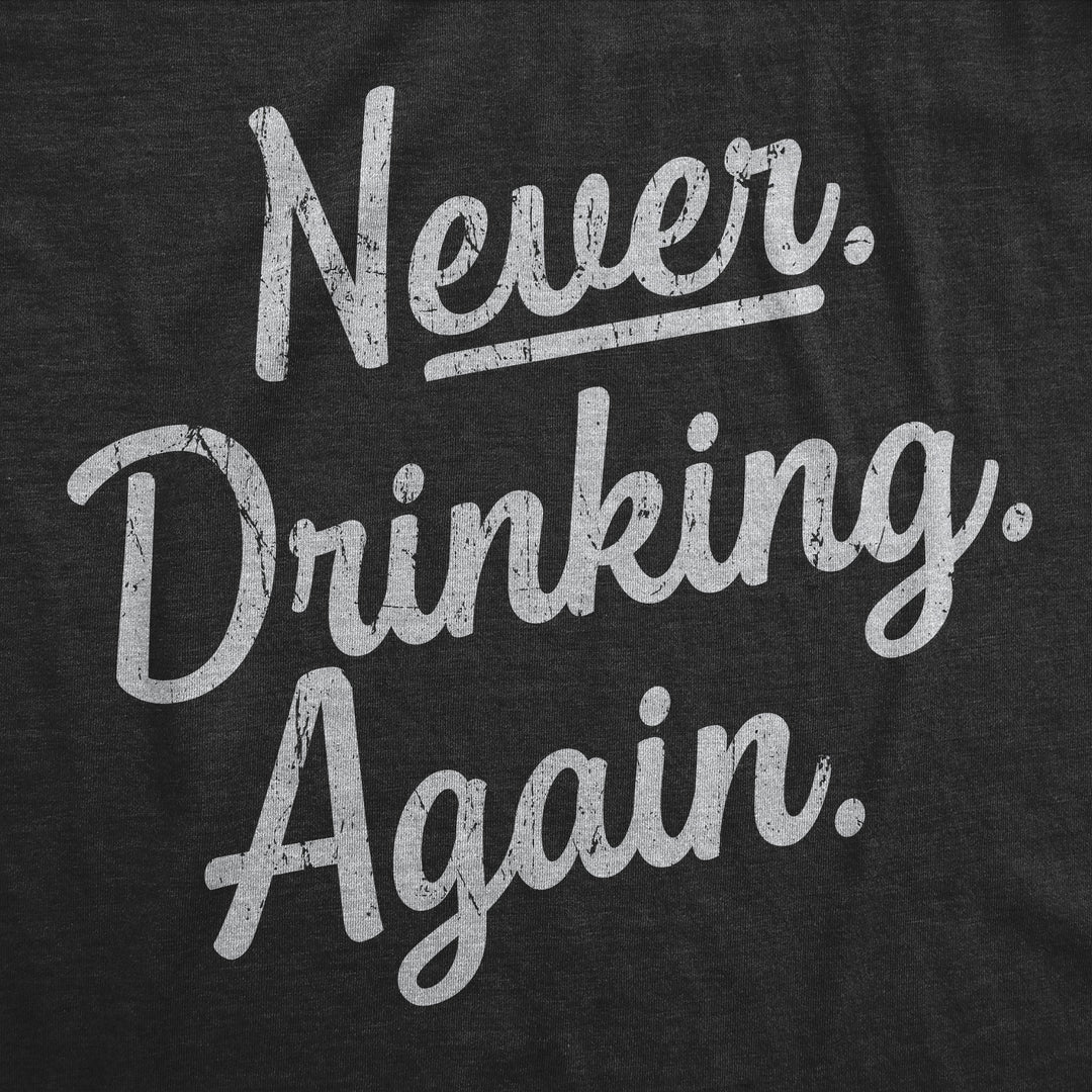 Never Drinking Again Men's T Shirt