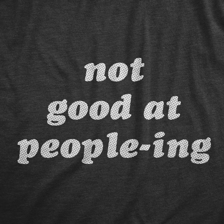 Not Good At Peopleing Men's T Shirt