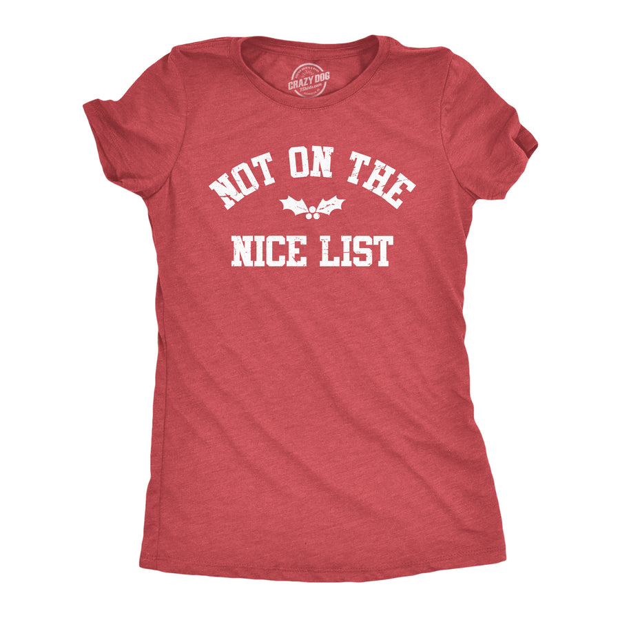 Funny Heather Red - NICELIST Not On The Nice List Womens T Shirt Nerdy Christmas Sarcastic Tee