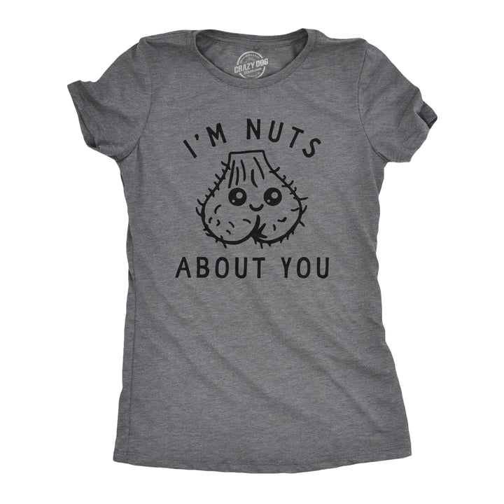 Funny Dark Heather Grey - NUTS Im Nuts About You Womens T Shirt Nerdy Sarcastic Tee