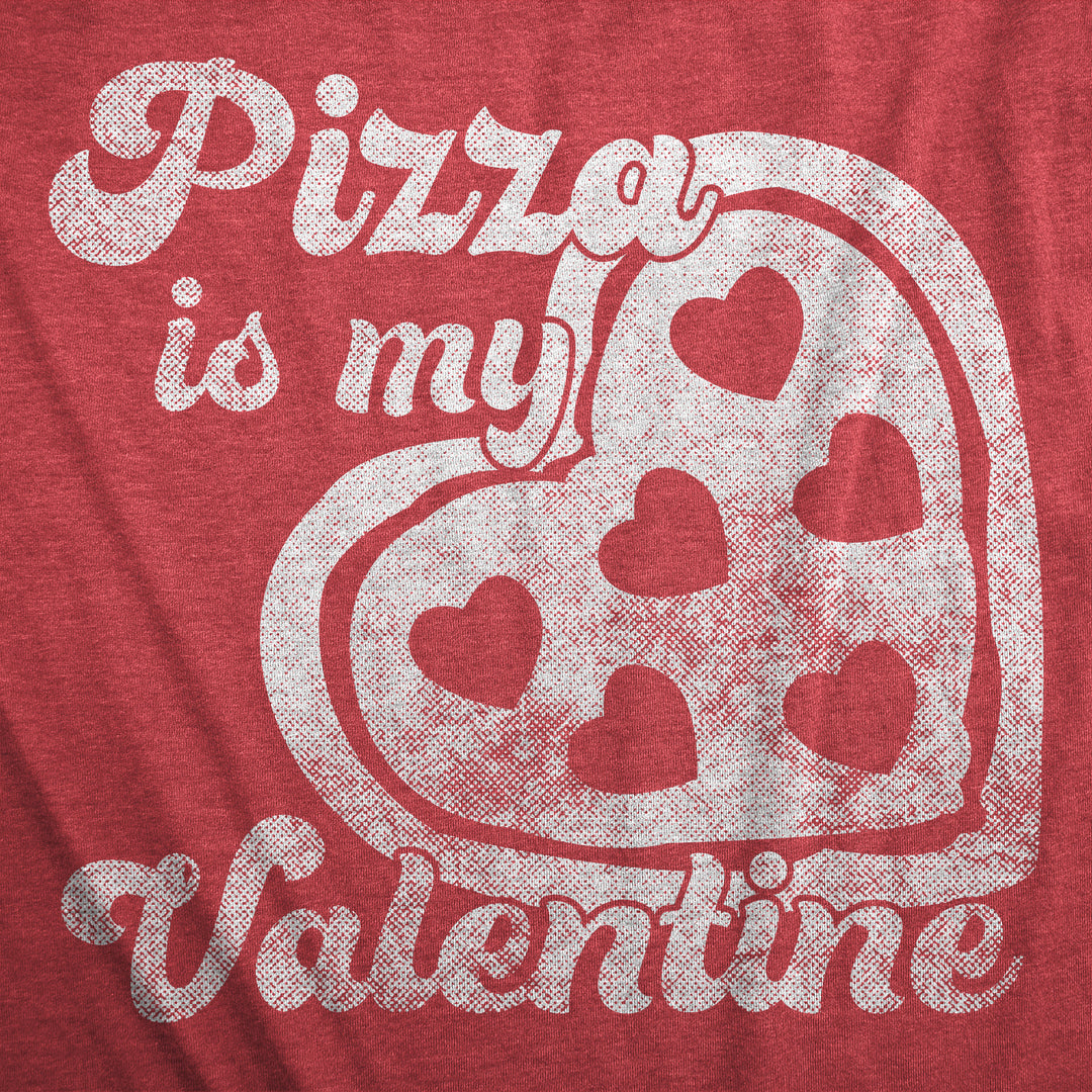 Pizza Is My Valentine Men's T Shirt