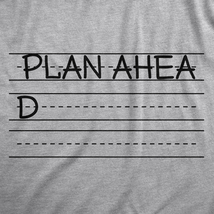 Plan Ahead Women's T Shirt