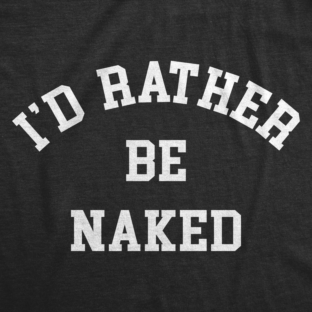 Id Rather Be Naked Women's T Shirt