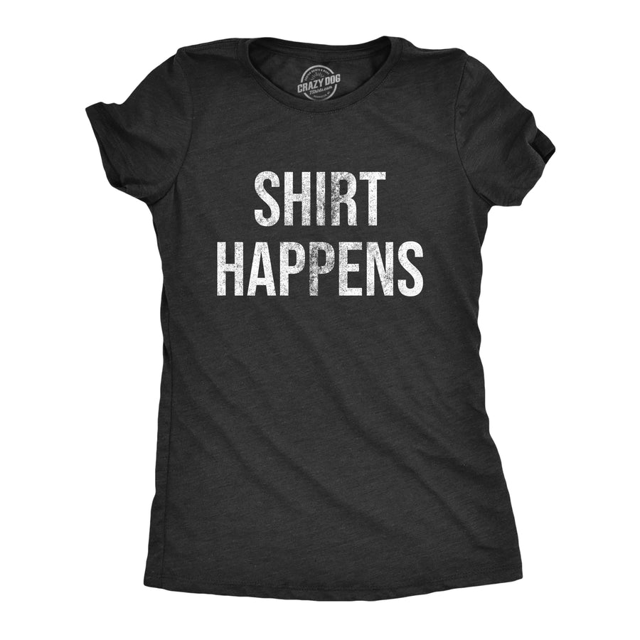 Funny Heather Black - Shirt Happens Shirt Happens Womens T Shirt Nerdy Sarcastic Tee