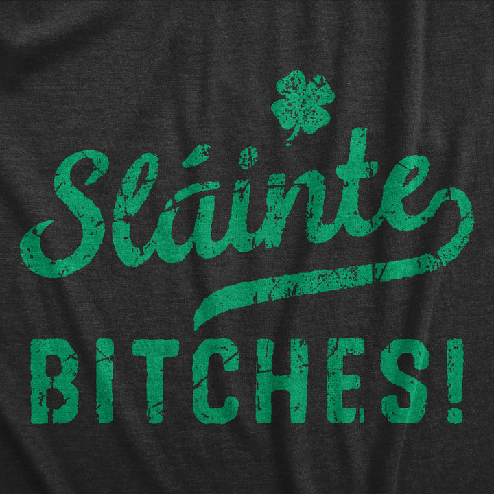 Slainte Bitches Women's T Shirt