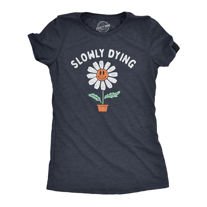 Funny Heather Navy - DYING Slowly Dying Womens T Shirt Nerdy Sarcastic Tee