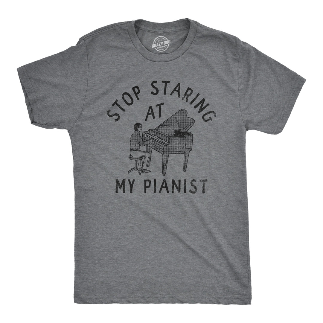 Funny Dark Heather Grey - PIANIST Stop Staring At My Pianist Mens T Shirt Nerdy Music sarcastic Tee