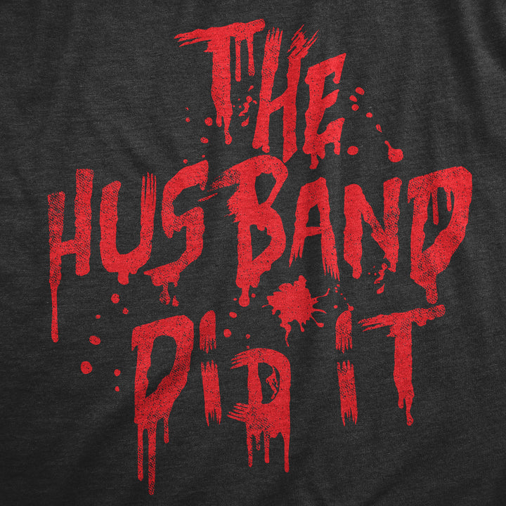 The Husband Did It Women's T Shirt