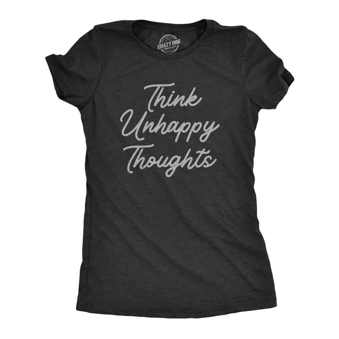 Funny Heather Black - UNHAPPY Think Unhappy Thoughts Womens T Shirt Nerdy Sarcastic Tee