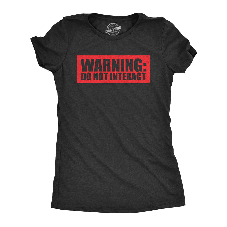 Funny Heather Black - WARNING Warning Do Not Interact Womens T Shirt Nerdy Introvert Sarcastic Tee