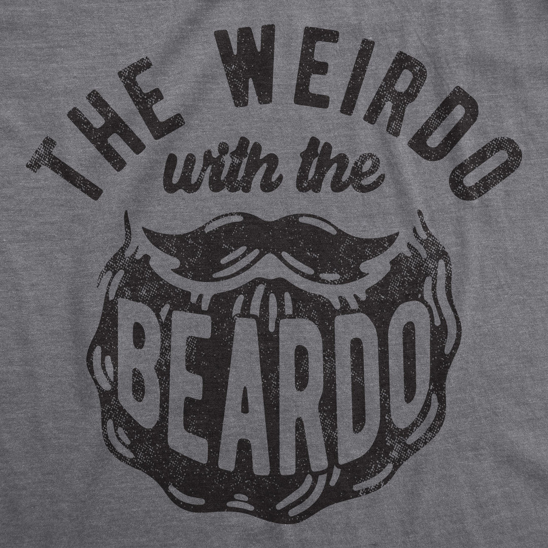 The Weirdo With The Beardo Men's T Shirt