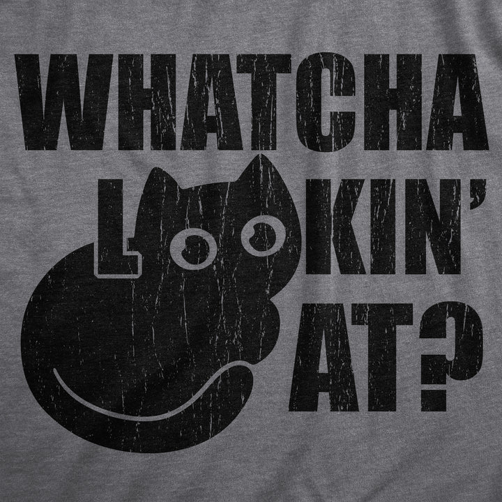 Whatcha Lookin At Men's T Shirt