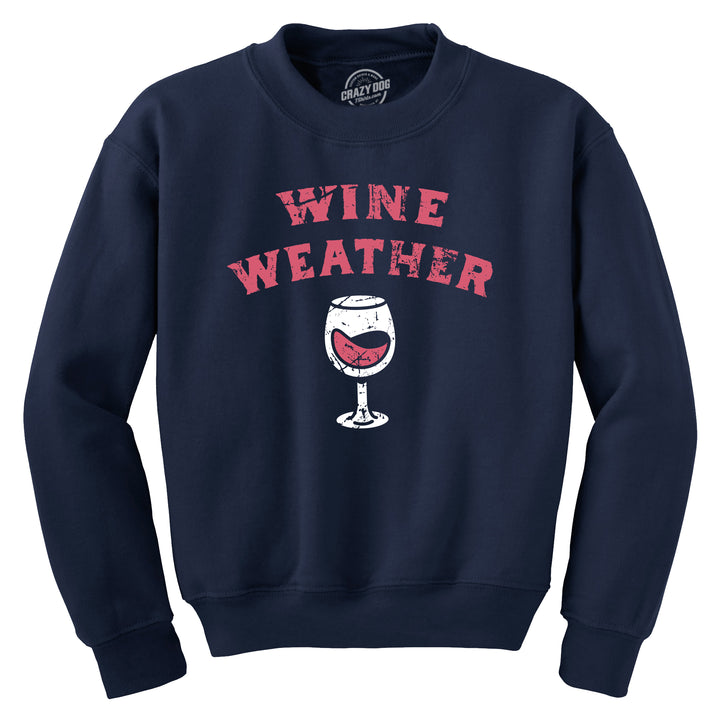 Funny Black - WINE Wine Weather Sweatshirt Nerdy Wine Drinking Tee