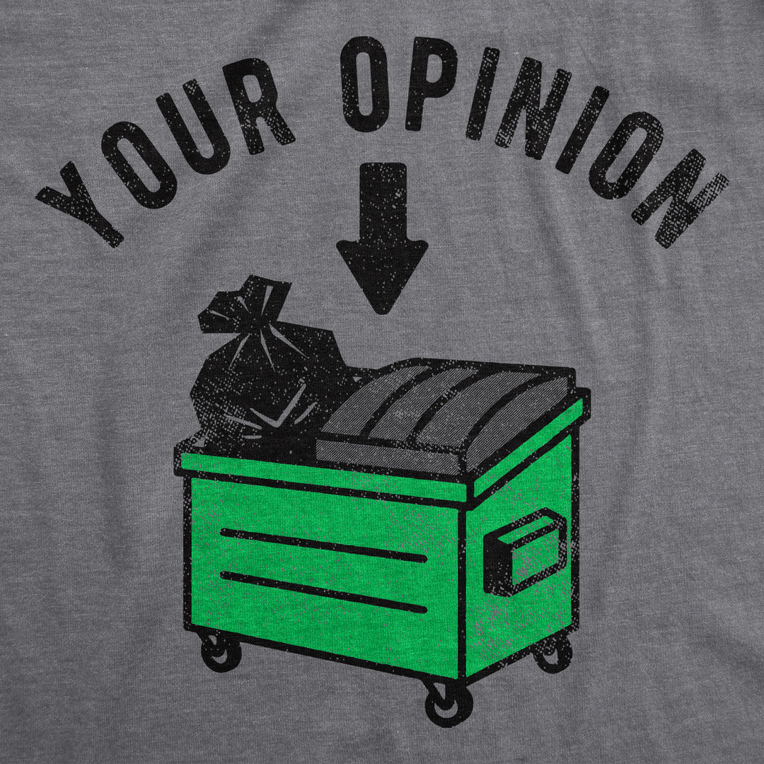 Your Opinion Dumpster Men's T Shirt