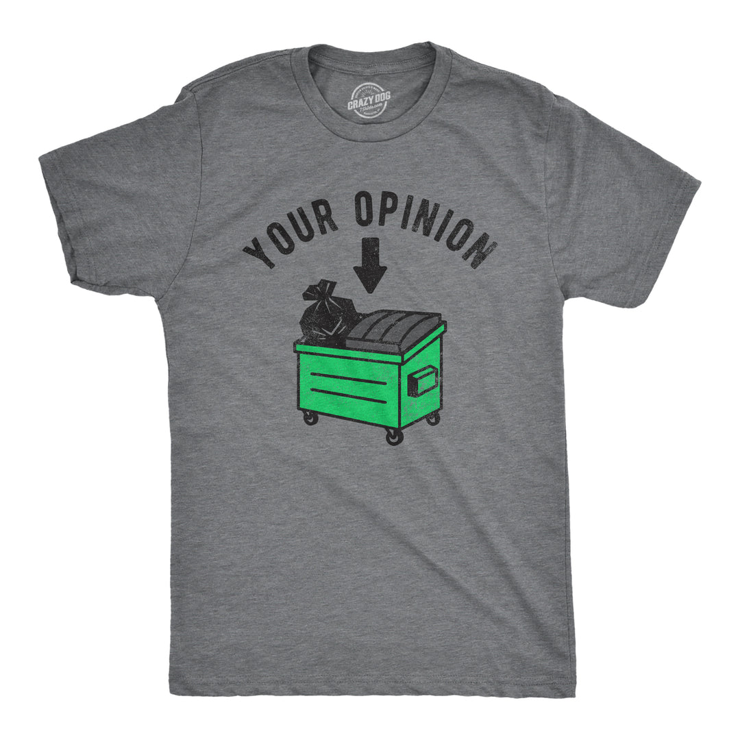 Funny Dark Heather Grey - OPINION Your Opinion Dumpster Mens T Shirt Nerdy Sarcastic Tee