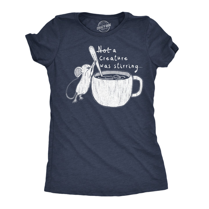 Funny Heather Navy - Creature Was Stirring Not A Creature Was Stirring Womens T Shirt Nerdy sarcastic Tee