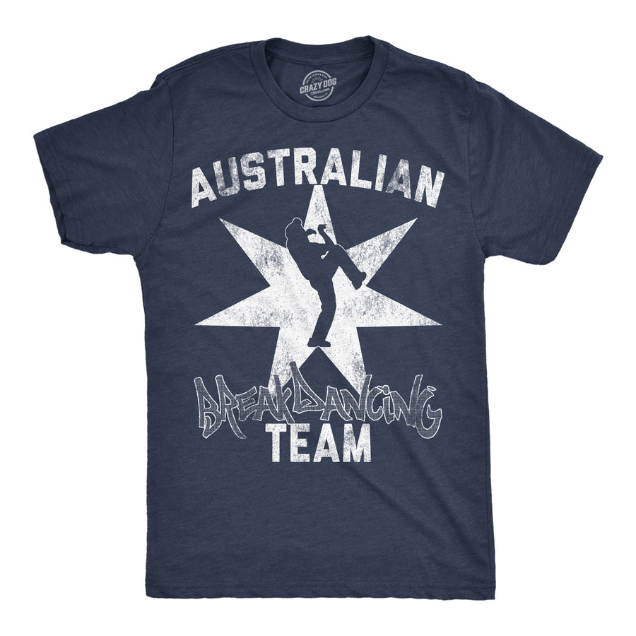 Funny Heather Navy - Australian Break Dancing Team Australian Break Dancing Team Mens T Shirt Nerdy sarcastic Tee