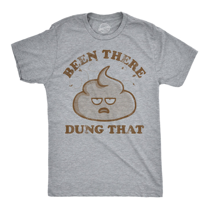 Funny Light Heather Grey - Been There Dung That Been There Dung That Mens T Shirt Nerdy toilet sarcastic Tee