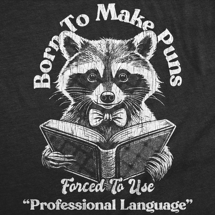 Born To Make Puns Forced To Use Professional Language Women's T Shirt