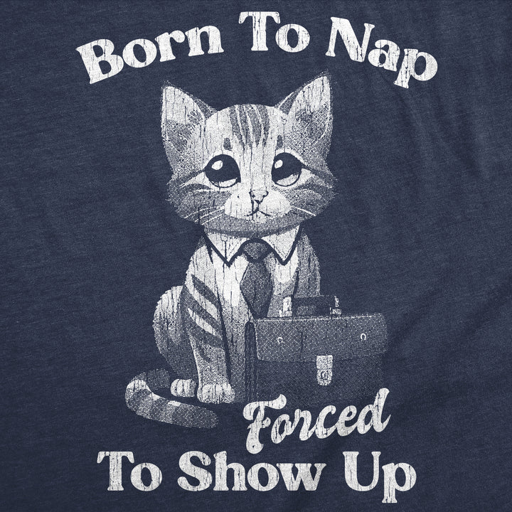 Born To Nap Forced To Show Up Women's T Shirt